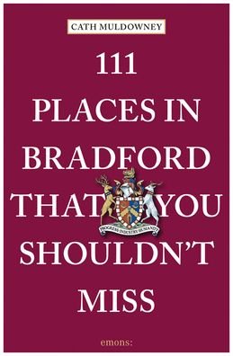 Cover for Cath Muldowney · 111 Places in Bradford That You Shouldn't Miss - 111 Places (Paperback Bog) (2022)