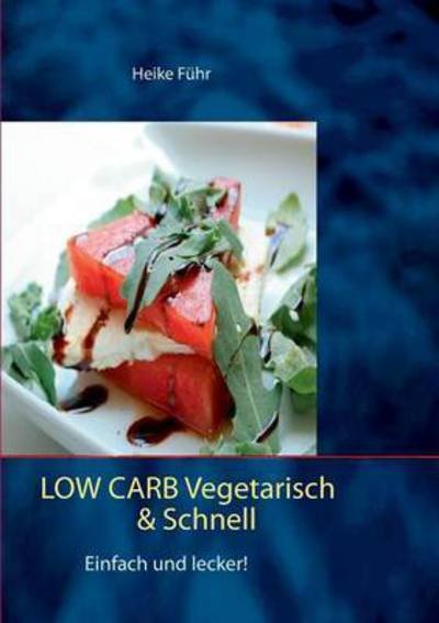 Cover for Führ · Low Carb vegetarisch &amp; schnell (Buch) (2016)