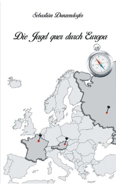 Cover for Dunzendorfer · Die Jagd quer durch Europa (Book) (2019)