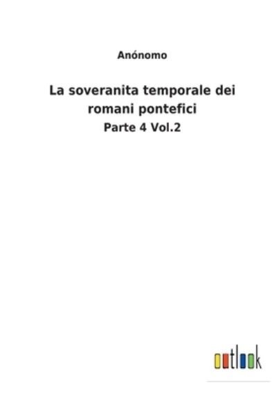 Cover for Anonomo · La soveranita temporale dei romani pontefici (Taschenbuch) (2022)