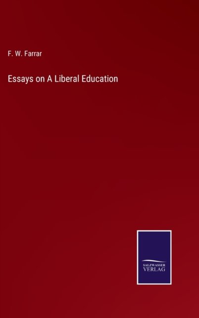 Cover for F W Farrar · Essays on A Liberal Education (Inbunden Bok) (2022)