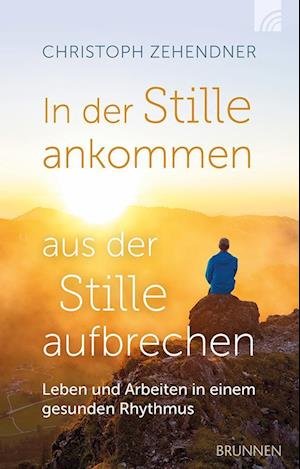 Cover for Christoph Zehendner · In der Stille ankommen - aus der Stille aufbrechen (Book) (2023)