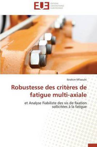 Cover for M'laouhi Ibrahim · Robustesse Des Criteres De Fatigue Multi-axiale (Paperback Book) [French edition] (2018)