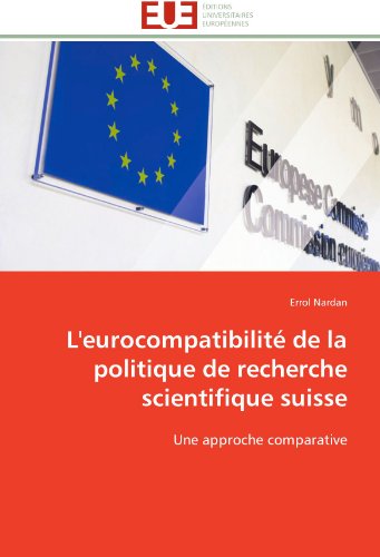 Cover for Errol Nardan · L'eurocompatibilité De La Politique De Recherche Scientifique Suisse: Une Approche Comparative (Paperback Book) [French edition] (2018)