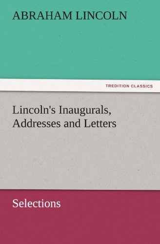 Cover for Abraham Lincoln · Lincoln's Inaugurals, Addresses and Letters (Selections) (Tredition Classics) (Paperback Book) (2011)