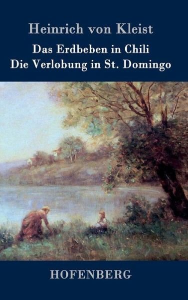 Cover for Heinrich Von Kleist · Das Erdbeben in Chili / Die Verlobung in St. Domingo (Inbunden Bok) (2015)