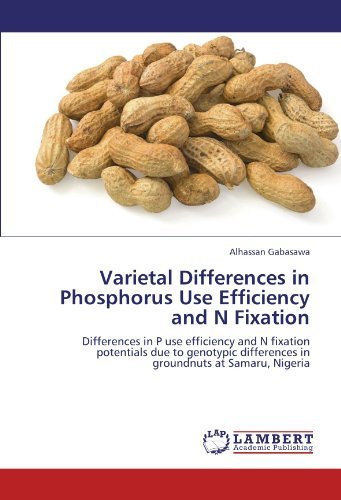 Cover for Alhassan Gabasawa · Varietal Differences in Phosphorus Use Efficiency and N Fixation: Differences in P Use Efficiency and N Fixation Potentials Due to Genotypic Differences in Groundnuts at Samaru, Nigeria (Taschenbuch) (2011)