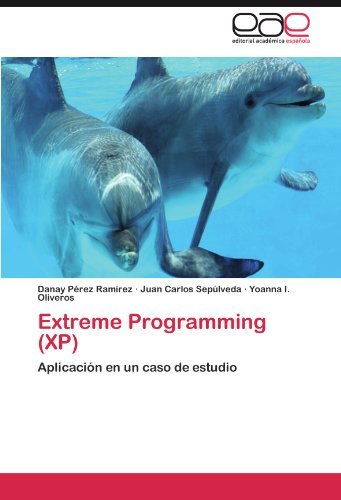 Cover for Yoanna I. Oliveros · Extreme Programming (Xp): Aplicación en Un Caso De Estudio (Paperback Bog) [Spanish edition] (2011)