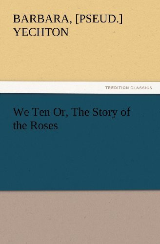 Cover for [pseud.] Yechton Barbara · We Ten Or, the Story of the Roses (Tredition Classics) (Paperback Bog) (2012)