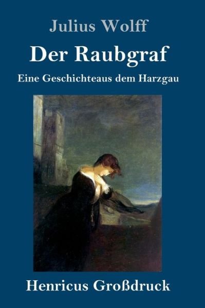Der Raubgraf (Grossdruck) - Julius Wolff - Kirjat - Henricus - 9783847834274 - torstai 4. huhtikuuta 2019