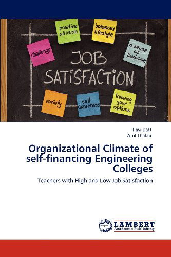 Organizational Climate of Self-financing Engineering Colleges: Teachers with High and Low Job Satisfaction - Atul Thakur - Books - LAP LAMBERT Academic Publishing - 9783848431274 - May 3, 2012