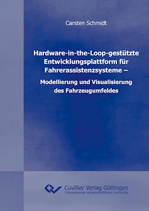 Hardware-in-the-Loop-gestützte Entwicklungsplattform für Fahrerassistenzsysteme - Modellierung und Visualisierung des Fahrzeugumfeldes - Carsten Schmidt - Livros - Cuvillier - 9783869557274 - 27 de abril de 2011