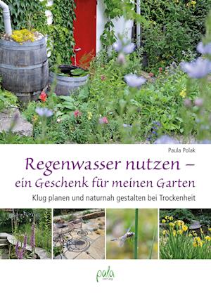 Cover for Paula Polak · Regenwasser nutzen - ein Geschenk für meinen Garten (Buch) (2023)