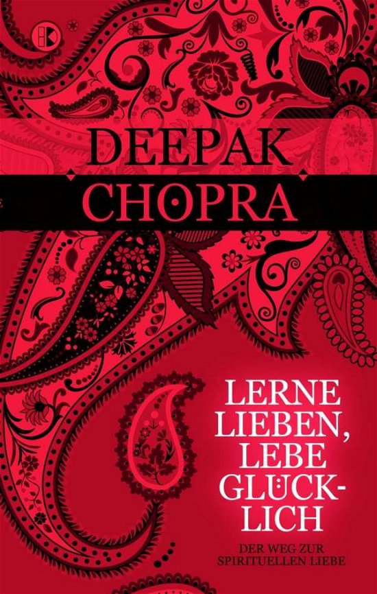 Cover for Deepak Chopra · Lerne lieben, lebe glücklich (Pocketbok) (2012)