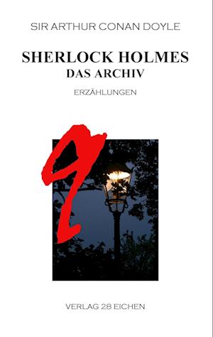 Sherlock Holmes 9 Das Archiv - Sir Arthur Conan Doyle - Books - Verlag 28 Eichen - 9783940597274 - July 30, 2015