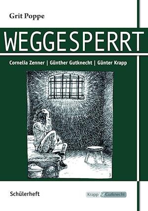 Weggesperrt - Schülerarbeitsheft - Grit Poppe - Książki - Krapp&Gutknecht Verlag - 9783941206274 - 21 czerwca 2017