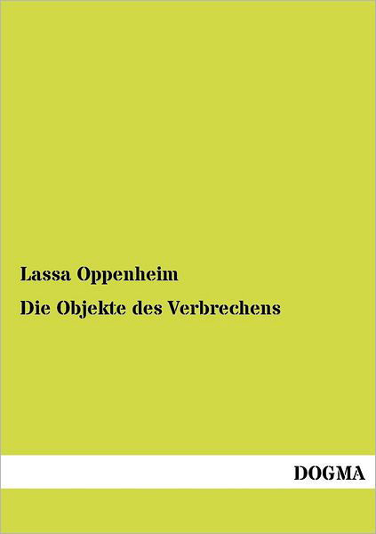 Cover for Lassa Oppenheim · Die Objekte Des Verbrechens (Paperback Book) [German edition] (2012)
