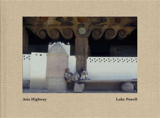 Cover for Luke Powell · Luke Powell: Asia Highway (Gebundenes Buch) (2025)