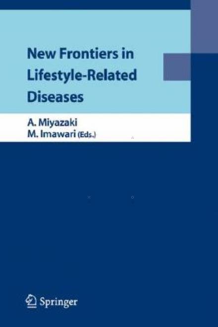New Frontiers in Lifestyle-Related Diseases - Akira Miyazaki - Books - Springer Verlag, Japan - 9784431764274 - February 14, 2008