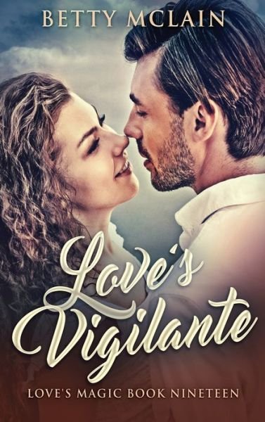 Cover for Betty McLain · Love's Vigilante: A Sweet &amp; Wholesome Contemporary Romance (Hardcover Book) [Large type / large print edition] (2021)