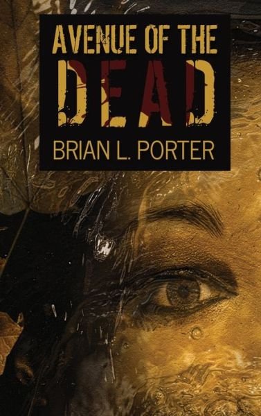 Cover for Brian L Porter · Avenue Of The Dead (Hardcover Book) (2021)