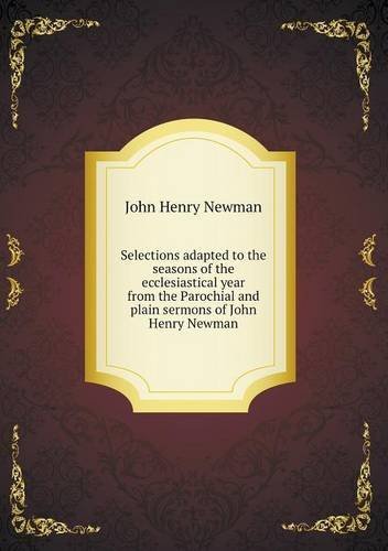Cover for Newman John Henry · Selections Adapted to the Seasons of the Ecclesiastical Year from the Parochial and Plain Sermons of John Henry Newman (Paperback Book) (2013)