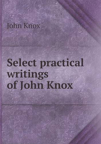 Cover for John Knox · Select Practical Writings of John Knox (Paperback Book) (2013)