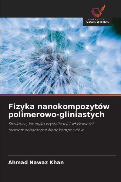 Cover for Ahmad Nawaz Khan · Fizyka nanokompozytow polimerowo-gliniastych (Paperback Book) (2021)