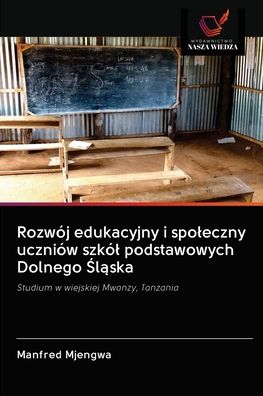 Cover for Manfred Mjengwa · Rozwoj edukacyjny i spoleczny uczniow szkol podstawowych Dolnego ?l?ska (Paperback Book) (2020)