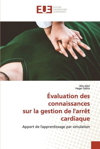 Cover for Alia Jebri · Evaluation des connaissances sur la gestion de l'arret cardiaque (Paperback Book) (2021)