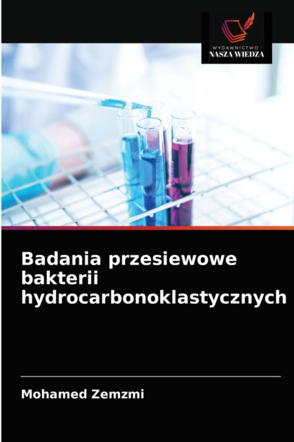 Cover for Mohamed Zemzmi · Badania przesiewowe bakterii hydrocarbonoklastycznych (Paperback Book) (2021)
