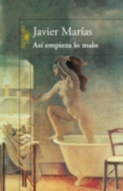 Asi empieza lo malo - Javier Marias - Libros - Espanol Santillana Universidad de Salama - 9788420416274 - 16 de julio de 2014