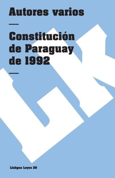 Cover for Author Autores Varios · Constitución De Paraguay De 1992 (Leyes) (Spanish Edition) (Pocketbok) [Spanish edition] (2014)
