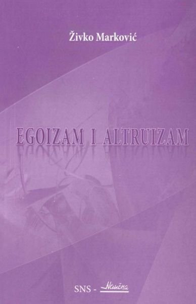 Egoizam I Altruizam - Zivko Markovic - Books - Egoizam i altruizam - 9788660210274 - October 26, 2013