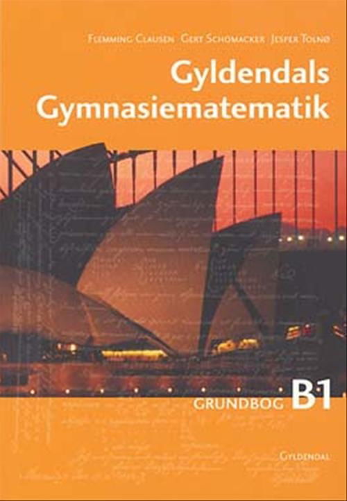 Cover for Jesper Tolnø; Gert Schomacker; Flemming Clausen · Gyldendals Gymnasiematematik, 1. udgave: Gyldendals Gymnasiematematik B1 (Sewn Spine Book) [1st edition] (2005)