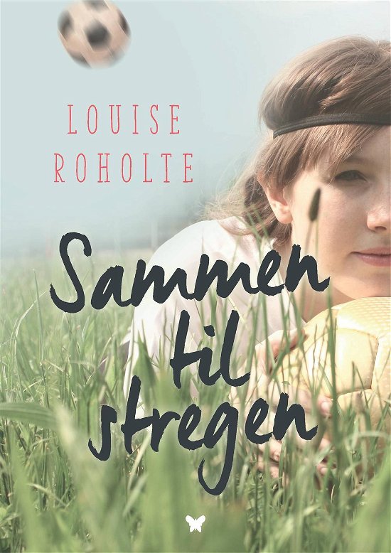 Cover for Louise Roholte · Sommerfugleserien: Sommerfugleserien: Sammen til stregen (Innbunden bok) [1. utgave] (2016)