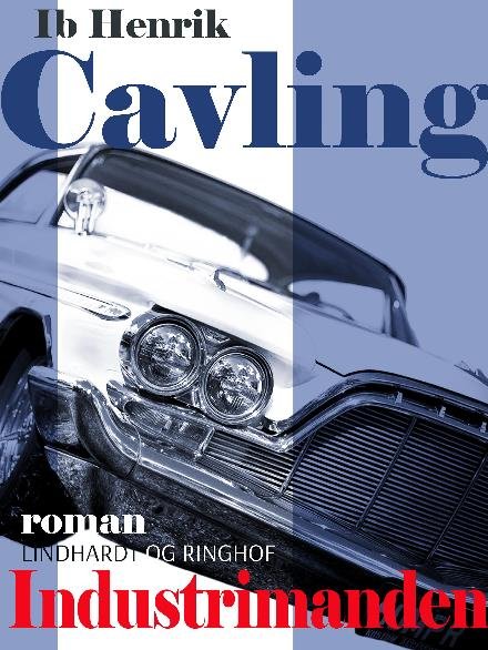 Cover for Ib Henrik Cavling · Industrimanden (Taschenbuch) [1. Ausgabe] (2017)