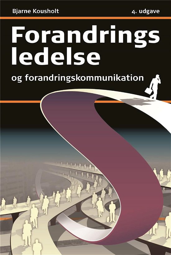 Cover for Bjarne Kousholt · Forandringsledelse og forandringskommunikation (Bound Book) [4e édition] (2014)