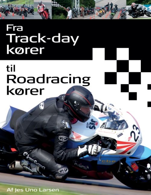 Cover for Jes Uno Larsen · Fra Trackday kører til Roadracing kører (Paperback Bog) [1. udgave] [Paperback] (2013)