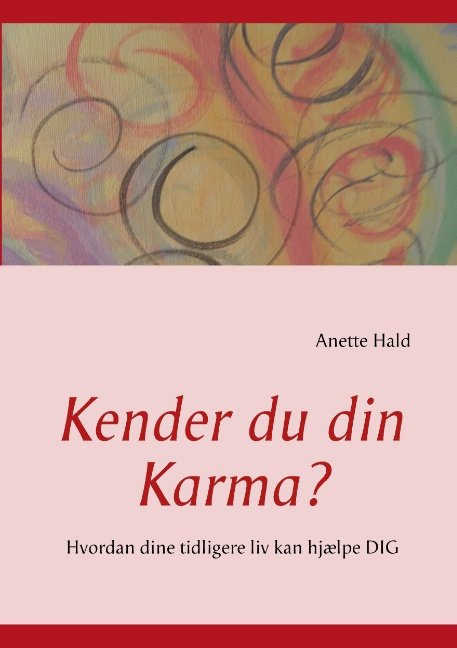 Kender du din Karma? - Anette Hald - Bücher - Books on Demand - 9788771455274 - 22. Januar 2013