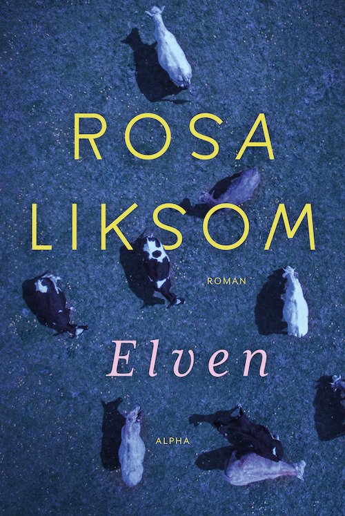 Cover for Rosa Liksom · Elven (Bound Book) [1. Painos] (2023)