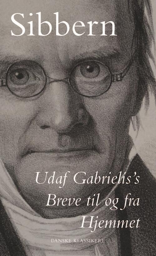 Danske klassikere fra DSL: Udaf Gabrielis's Breve til og fra Hjemmet - Frederik Christian Sibbern - Books - Gyldendal - 9788775332274 - April 18, 2017