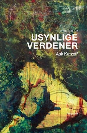 Cover for Ask Katzeff · Usynlige verdener (Sewn Spine Book) [1st edition] (2023)