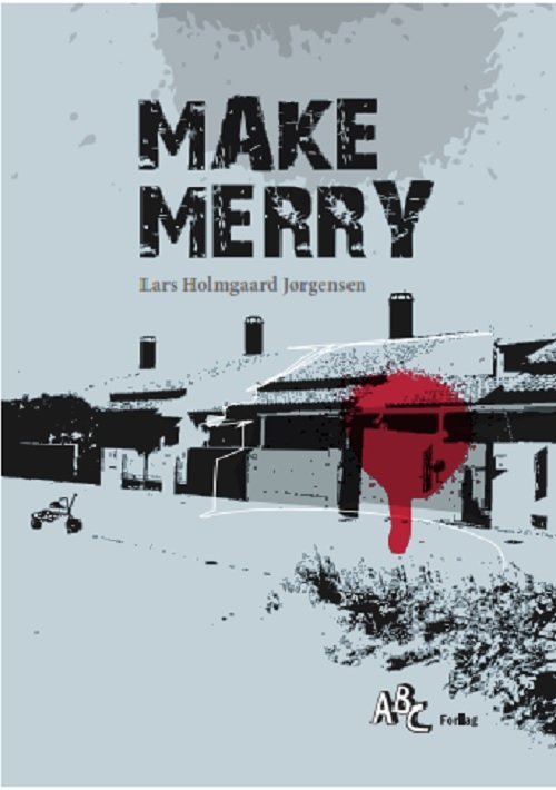 Cover for Lars Holmgaard Jørgensen · Make Merry (Sewn Spine Book) [1er édition] (2018)