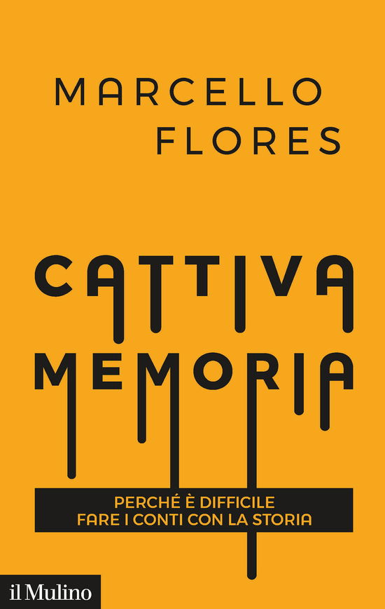 Cover for Marcello Flores · Cattiva Memoria. Perche E Difficile Fare I Conti Con La Storia (Book)