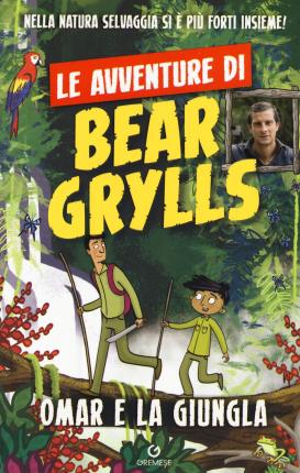 Cover for Bear Grylls · Omar E La Giungla. Le Avventure Di Bear Grylls (Book)