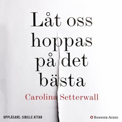 Låt oss hoppas på det bästa - Carolina Setterwall - Audiobook - Bonnier Audio - 9789176518274 - 2 marca 2018
