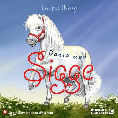 Sigge: Dansa med Sigge - Lin Hallberg - Audioboek - Bonnier Carlsen - 9789179757274 - 25 februari 2021