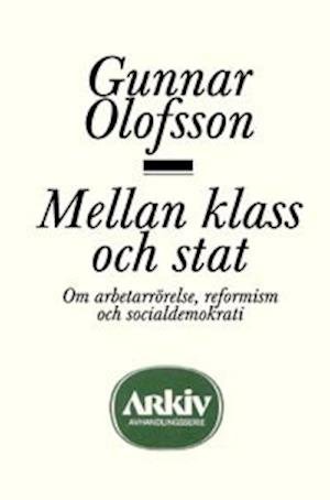 Cover for Gunnar Olofsson · Mellan klass och stat (Buch) (1979)
