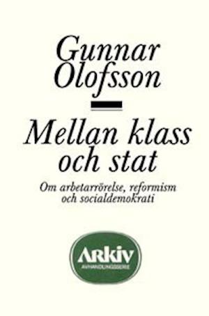 Cover for Gunnar Olofsson · Mellan klass och stat (Book) (1979)